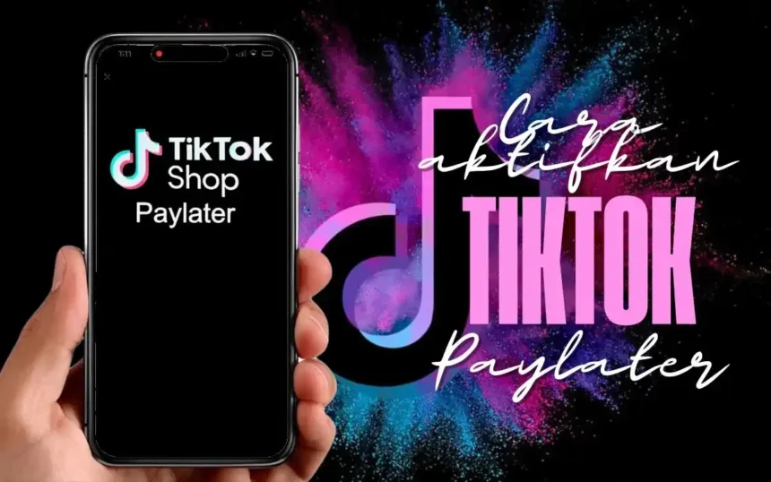 cara aktifkan tiktok paylater